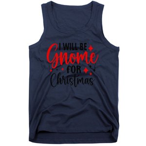 I Will Be Gnome For Christmas Tank Top