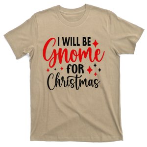 I Will Be Gnome For Christmas T-Shirt