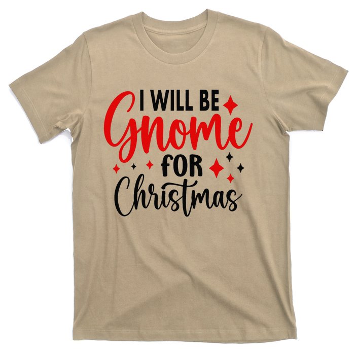 I Will Be Gnome For Christmas T-Shirt