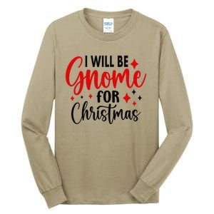 I Will Be Gnome For Christmas Tall Long Sleeve T-Shirt