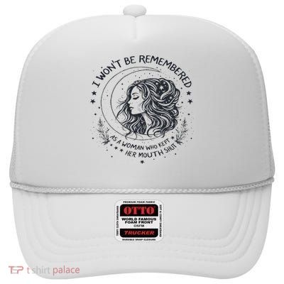 I Won't Be Remembered As A Woman Who Kept Her Feminist High Crown Mesh Back Trucker Hat