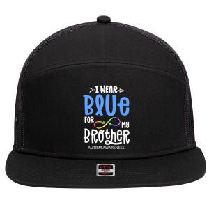 I Wear Blue For My Brother Autism Awareness Acceptance Gift 7 Panel Mesh Trucker Snapback Hat