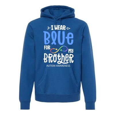 I Wear Blue For My Brother Autism Awareness Acceptance Gift Premium Hoodie