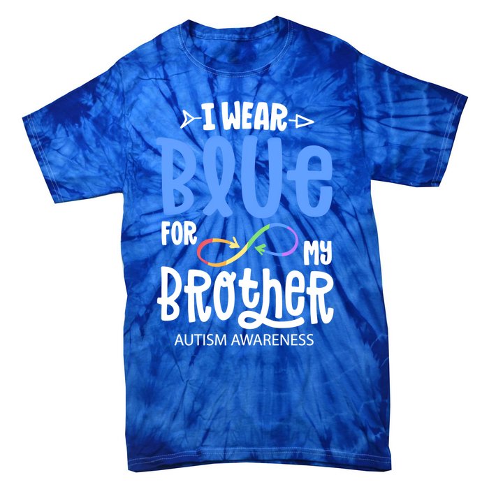 I Wear Blue For My Brother Autism Awareness Acceptance Gift Tie-Dye T-Shirt