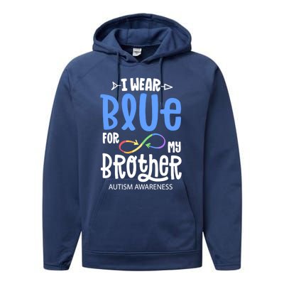 I Wear Blue For My Brother Autism Awareness Acceptance Gift Performance Fleece Hoodie