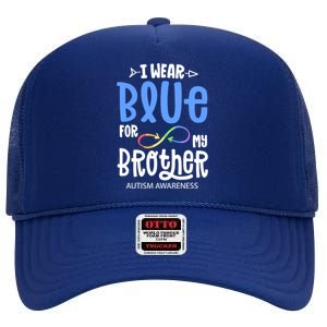 I Wear Blue For My Brother Autism Awareness Acceptance Gift High Crown Mesh Back Trucker Hat