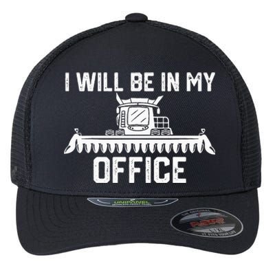 I will be in my office harvester tractor combine farmer dad Flexfit Unipanel Trucker Cap