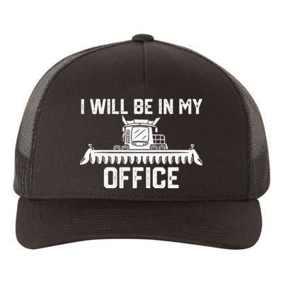 I will be in my office harvester tractor combine farmer dad Yupoong Adult 5-Panel Trucker Hat