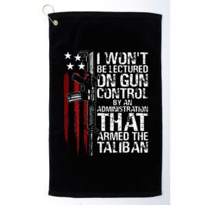 I Wont Be Lectured On Gun Control By An Administration Platinum Collection Golf Towel