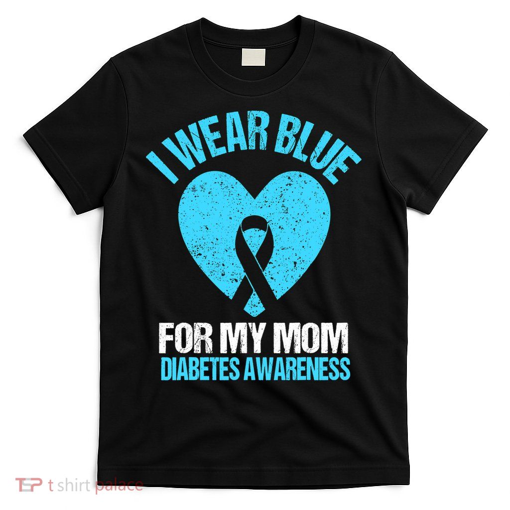 I Wear Blue For My Mom Diabetes Awareness Toddler T-Shirt