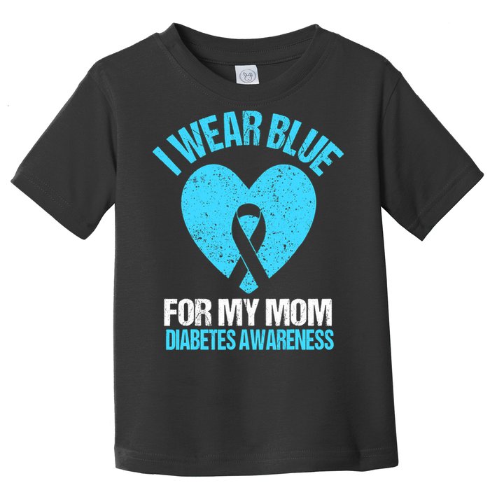 I Wear Blue For My Mom Diabetes Awareness Toddler Toddler T-Shirt