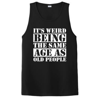 It's Weird Beeing The Same Age As Old People Funny Quote Gift PosiCharge Competitor Tank