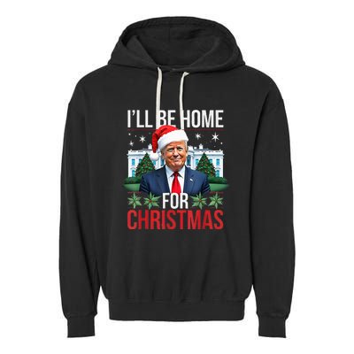 I Will Be Home For Christmas Funny Trump Garment-Dyed Fleece Hoodie