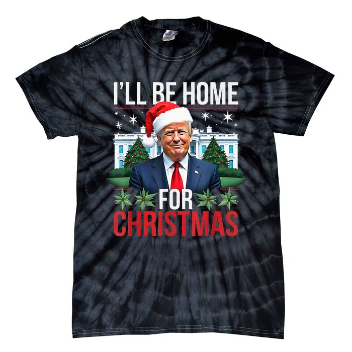 I Will Be Home For Christmas Funny Trump Tie-Dye T-Shirt