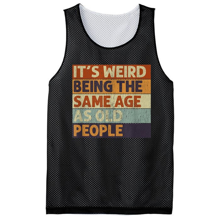 It's Weird Being The Same Age As Old People Retro Sarcastic Mesh Reversible Basketball Jersey Tank