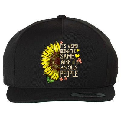 Its Weird Being The Same Age As Old People Sunflower Wool Snapback Cap