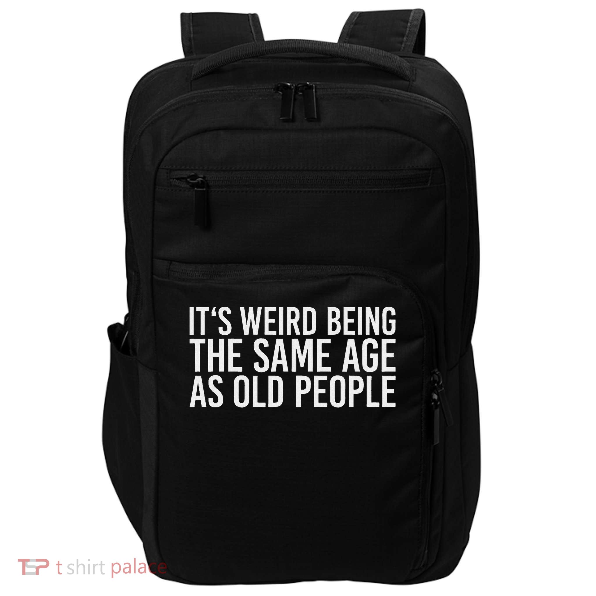Its Weird Being The Same Age As Old People Impact Tech Backpack