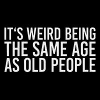 Its Weird Being The Same Age As Old People Mousepad
