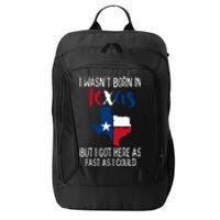 I Wasnt Born In Texas Funny State Texan Gift City Backpack