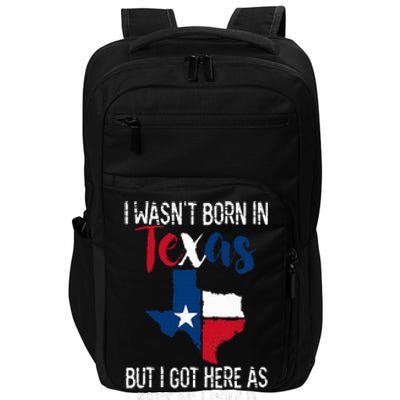 I Wasnt Born In Texas Funny State Texan Gift Impact Tech Backpack