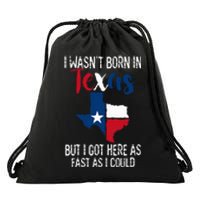 I Wasnt Born In Texas Funny State Texan Gift Drawstring Bag