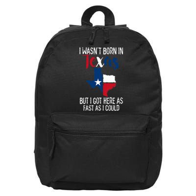 I Wasnt Born In Texas Funny State Texan Gift 16 in Basic Backpack