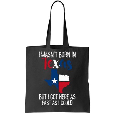 I Wasnt Born In Texas Funny State Texan Gift Tote Bag