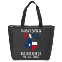 I Wasnt Born In Texas Funny State Texan Gift Zip Tote Bag