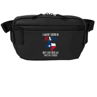 I Wasnt Born In Texas Funny State Texan Gift Crossbody Pack