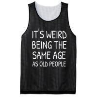 It's Weird Being The Same Age As Old People Old Person Mesh Reversible Basketball Jersey Tank