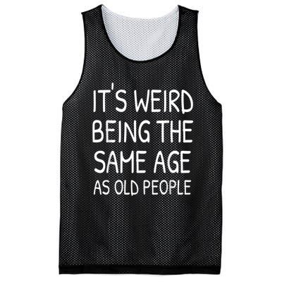 It's Weird Being The Same Age As Old People Old Person Mesh Reversible Basketball Jersey Tank