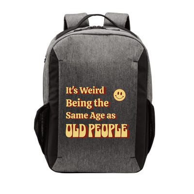 ItS Weird Being The Same Age As Old People. Aging Humor Vector Backpack