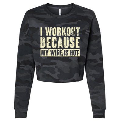 I Workout Because My Wife Is Hot Fitness Cropped Pullover Crew