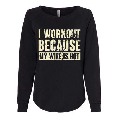 I Workout Because My Wife Is Hot Fitness Womens California Wash Sweatshirt