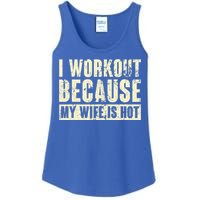 I Workout Because My Wife Is Hot Fitness Ladies Essential Tank