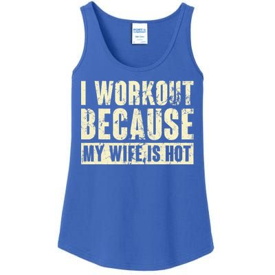 I Workout Because My Wife Is Hot Fitness Ladies Essential Tank