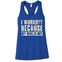 I Workout Because My Wife Is Hot Fitness Women's Racerback Tank