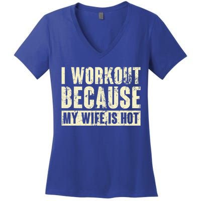 I Workout Because My Wife Is Hot Fitness Women's V-Neck T-Shirt