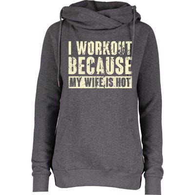 I Workout Because My Wife Is Hot Fitness Womens Funnel Neck Pullover Hood