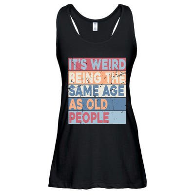 Its Weird Being The Same Age As Old People Retro Sarcastic Ladies Essential Flowy Tank