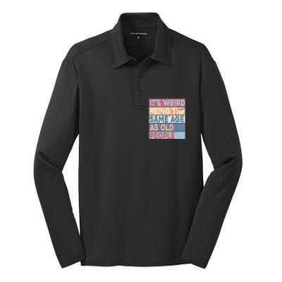 Its Weird Being The Same Age As Old People Retro Sarcastic Silk Touch Performance Long Sleeve Polo