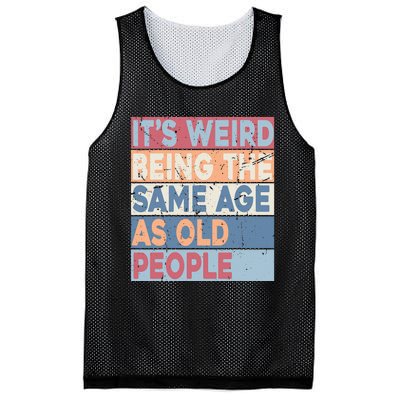 Its Weird Being The Same Age As Old People Retro Sarcastic Mesh Reversible Basketball Jersey Tank