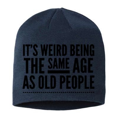 Its Weird Being The Same Age As Old People Sustainable Beanie