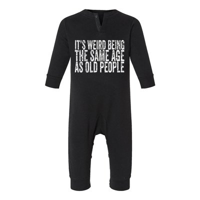 Its Weird Being The Same Age As Old People Retro Sarcastic Infant Fleece One Piece