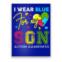 I Wear Blue For My Son Autism Awareness Month Mom Dad Love Great Gift Poster