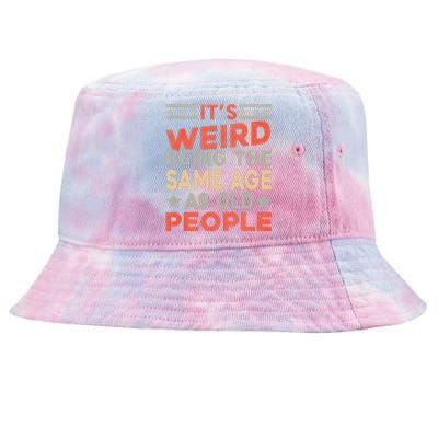 Its Weird Being The Same Age As Old People Tie-Dyed Bucket Hat