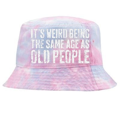 ItS Weird Being The Same Age As Old People Old Man Tie-Dyed Bucket Hat