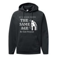 Its Weird Being The Same Age As Old People Funny Sarcastic Performance Fleece Hoodie