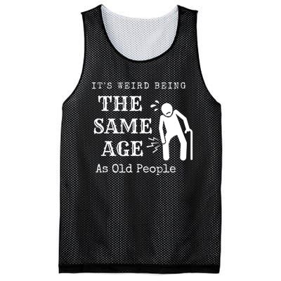 Its Weird Being The Same Age As Old People Funny Sarcastic Mesh Reversible Basketball Jersey Tank