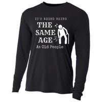 Its Weird Being The Same Age As Old People Funny Sarcastic Cooling Performance Long Sleeve Crew